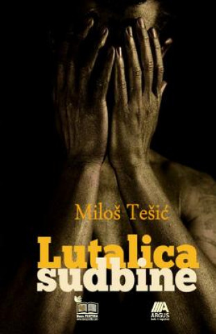 Knjiga Lutalica Sudbine Milos Tesic