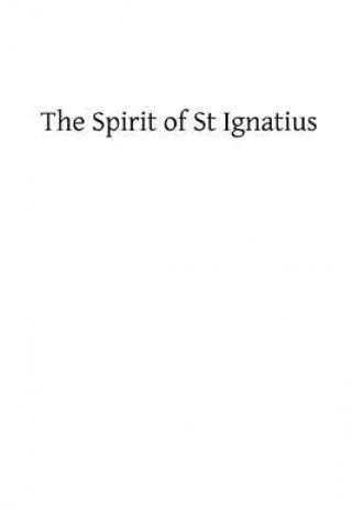 Carte The Spirit of St Ignatius Fr Xavier Di Franciosi Sj