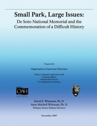 Книга Small Park, Large Issues: DeSoto National Memorial and the Commemoration of a Difficult History David E Whisnant