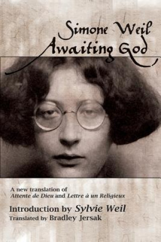 Carte Awaiting God: A new translation of Attente de Dieu and Lettre a un Religieux Simone Weil