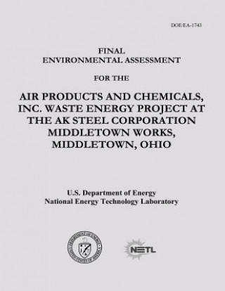 Kniha Final Environmental Assessment for the Air Products and Chemicals, Inc. Waste Energy Project at the AK Steel Corporation Middletown Works, Middletown, U S Department of Energy