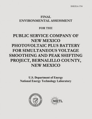 Kniha Final Environmental Assessment for the Public Service Company of New Mexico Photovoltaic Plus Battery for Simultaneous Voltage Smoothing and Peak Shif U S Department of Energy