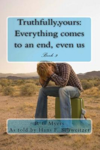 Carte Truthfully, yours: Everything comes to an end, even us R G Myers
