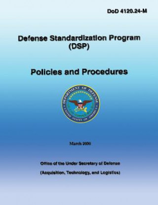 Kniha Defense Standardization Program (DSP): Policies and Procedures: DoD 4120.24-M U S Department of Defense