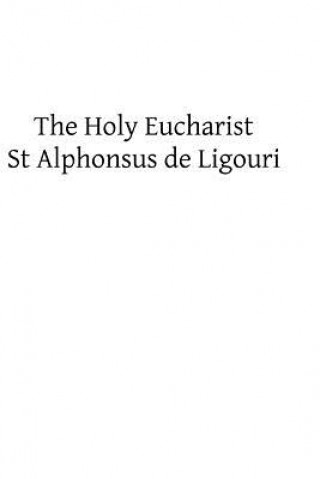 Knjiga The Holy Eucharist St Alphonsus De Ligouri
