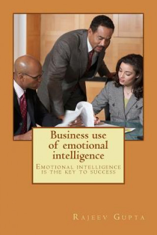 Carte Business use of emotional intelligence: Emotional intelligence is the key to success Dr Rajeev Gupta