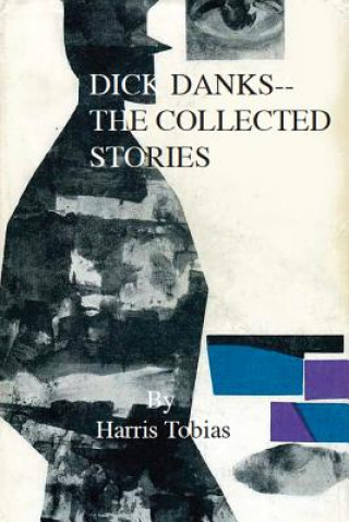 Книга Dick Danks: The Collected Stories Harris Tobias