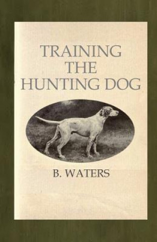 Könyv Training the Hunting Dog B Waters