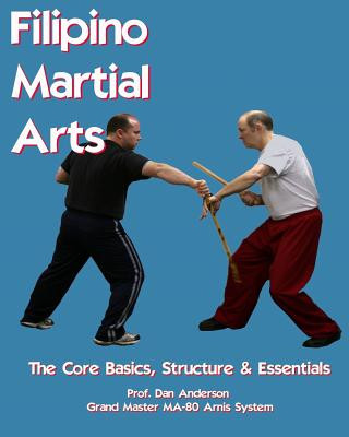 Carte Filipino Martial Arts - The Core Basics, Structure, & Essentials Dan Anderson