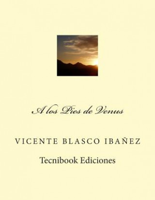 Kniha A Los Pies de Venus Vicente Blasco Ibanez