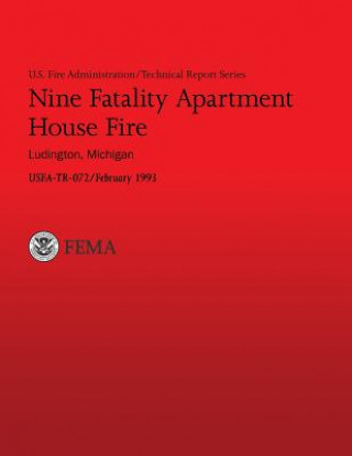 Книга Nine Fatality Apartment House Fire, Ludington, Michigan: U.S. Fire Administration Technical Report- 072 U S Fire Administration