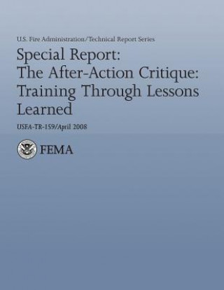 Книга Special Report: The After-Action Critique: Training Through Lessons Learned U S Fire Administration