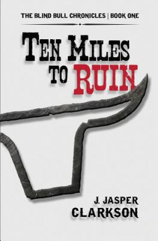 Book Ten Miles to Ruin J Jasper Clarkson