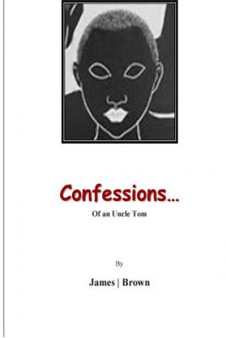 Libro Confessions of An Uncle Tom: Reflections of An Uncle Tom MR Brown