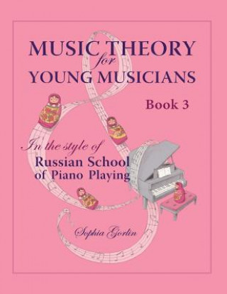 Könyv Music Theory for Young Musicians in the Style of Russian School of Piano Playing Mrs Sophia I Gorlin