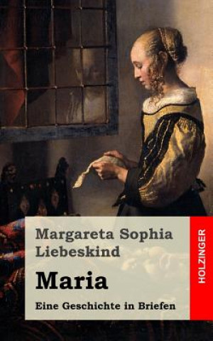 Książka Maria: Eine Geschichte in Briefen Margareta Sophia Liebeskind