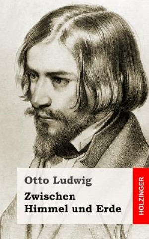 Könyv Zwischen Himmel und Erde Otto Ludwig