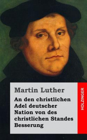 Carte An den christlichen Adel deutscher Nation von des christlichen Standes Besserung Martin Luther