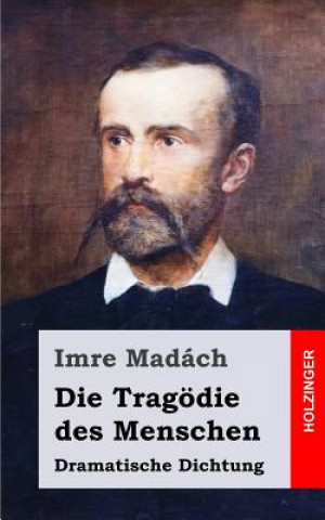 Kniha Die Tragödie des Menschen: Dramatische Dichtung Imre Madach