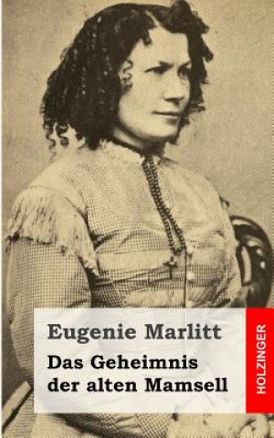 Kniha Das Geheimnis der alten Mamsell Eugenie Marlitt