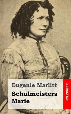 Knjiga Schulmeisters Marie Eugenie Marlitt