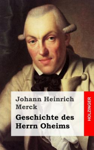 Könyv Geschichte des Herrn Oheims Johann Heinrich Merck