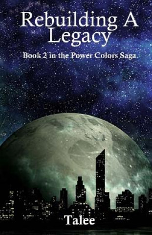 Książka Rebuilding a Legacy: Book 2 in the Power Colors Saga Talee