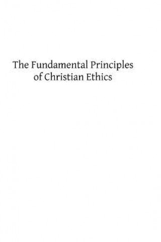 Könyv The Fundamental Principles of Christian Ethics Jas Joseph Conway Sj