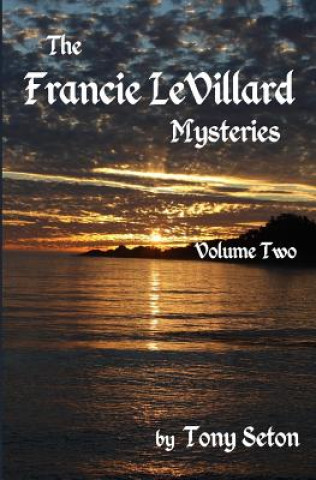 Kniha Francie LeVillard Mysteries Volume II Tony Seton