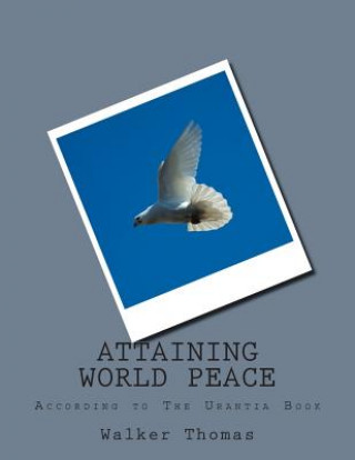 Książka Attaining World Peace: According To The Utantia Book Walker Thomas