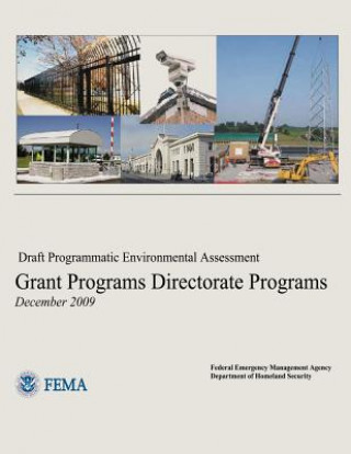 Könyv Draft Programmatic Environmental Assessment - Grant Programs Directorate Programs U S Department of Homeland Security