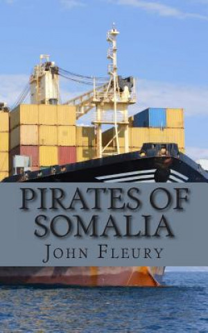 Книга Pirates of Somalia: The Hijacking and Daring Rescue of MV Maersk Alabama John Fleury