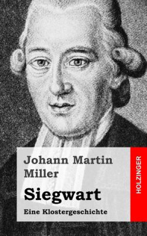 Kniha Siegwart: Eine Klostergeschichte Johann Martin Miller