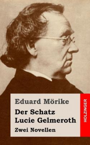 Kniha Der Schatz / Lucie Gelmeroth: Zwei Novellen Eduard Mörike