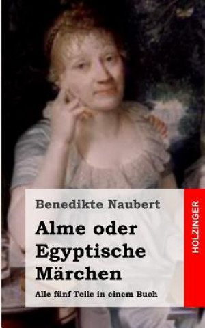 Książka Alme oder Egyptische Märchen Benedikte Naubert