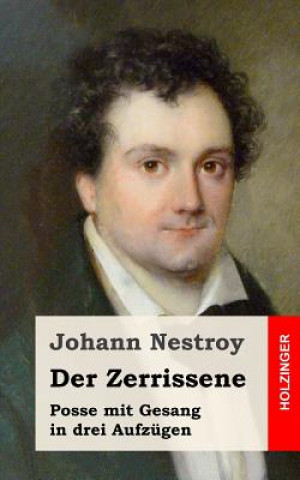 Könyv Der Zerrissene: Posse mit Gesang in drei Aufzügen Johann Nestroy