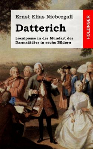 Buch Datterich: Localposse in der Mundart der Darmstädter in sechs Bildern Ernst Elias Niebergall