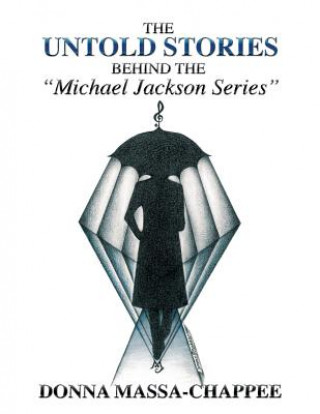 Книга The Untold Stories Behind the "Michael Jackson Series" Donna Massa-Chappee