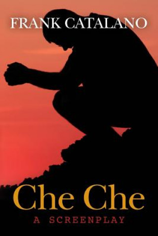 Knjiga Che Che: a screenplay Frank Catalano