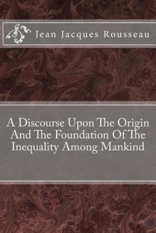 Könyv A Discourse Upon The Origin And The Foundation Of The Inequality Among Mankind Jean-Jacques Rousseau