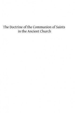 Książka The Doctrine of the Communion of Saints in the Ancient Church: A Study in the History of Dogma Brother Hermenegild Tosf