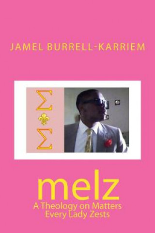 Carte melz: A Theology on Matters Every Lady Zests Jamel Burrell-Karriem