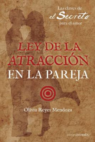 Libro Ley de la atraccion en la pareja: Las claves de El Secreto para el amor Olivia Reyes Mendoza