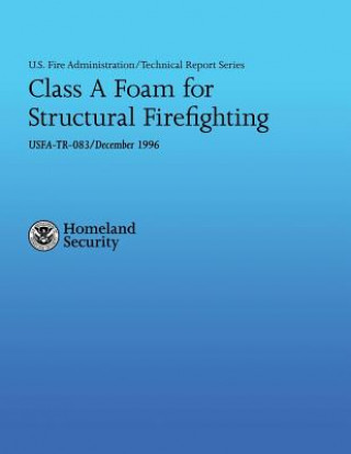 Boek Class A Foam for Structural Firefighting U S Department of Homeland Security