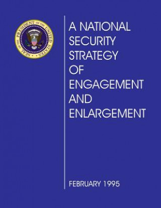 Buch A National Security Strategy of Engagement and Enlargement: February 1995 The White House