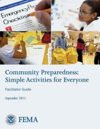 Knjiga Community Preparedness: Simple Activities for Everyone (Facilitator Guide) U S Department of Homeland Security