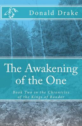 Kniha The Awakening of the One: Book Two in the Chronicles of the Kings of Randor Donald Drake