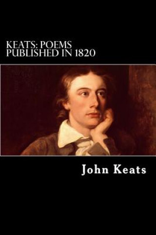Könyv Keats: Poems Published in 1820 John Keats