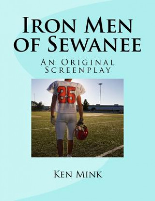 Kniha Iron Men of Sewanee: An Original Screenplay Ken Mink