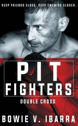 Kniha Pit Fighters: Double Cross Bowie V Ibarra